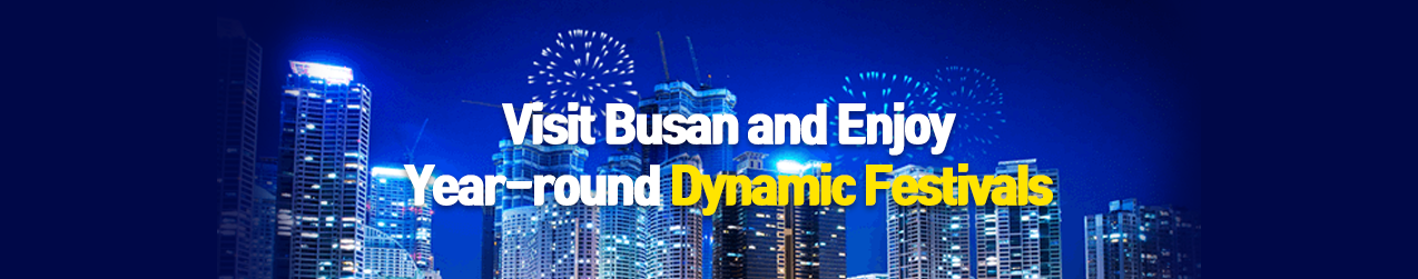 Visit Busan and Enjoy Year-round Dynamic Festivals