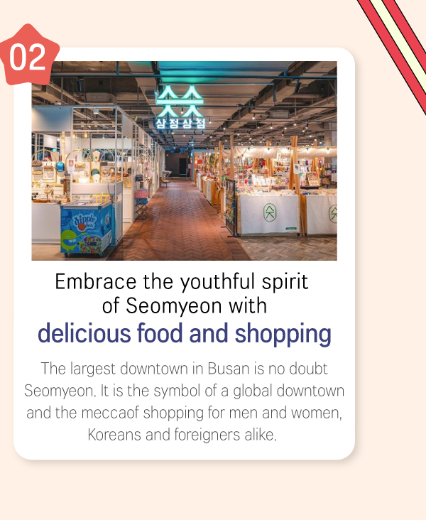 mbrace the youthful spirit of Seomyeon with delicious food and shopping