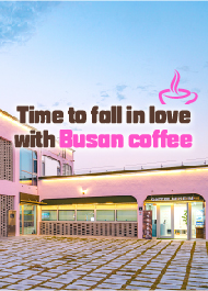 Time to fall in love with Busan coffee