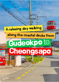 A relaxing day walking along the coastal decks from Gudeokpo to Cheongsapo